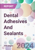 Dental Adhesives And Sealants Market Analysis & Forecast to 2024-2034: Market By Product; By Raw Material; By Etching Type; By Application; By End-User; and By Region- Product Image