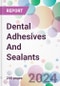 Dental Adhesives And Sealants Market Analysis & Forecast to 2024-2034: Market By Product; By Raw Material; By Etching Type; By Application; By End-User; and By Region - Product Thumbnail Image