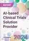 AI-based Clinical Trials Solution Provider Market Analysis & Forecast to 2024-2034: Market By Clinical Trial Phase; By Therapeutic Application; By End-user; and By Region - Product Image