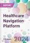 Healthcare Navigation Platform Market Analysis & Forecast to 2024-2034: Market By Deployment; By End-user; and By Region - Product Image