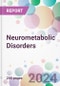 Neurometabolic Disorders Market by Disease Type, by Route of Administration, by End-User, and By Region - Product Image