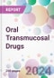 Oral Transmucosal Drugs Market by Product Type, Route of Administration, Indication, Distribution Channel, and By Region - Product Thumbnail Image