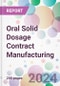 Oral Solid Dosage Contract Manufacturing Market by Product Type, by Mechanism, by End-User, and By Region - Product Image