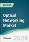 Optical Networking Market - Forecasts from 2024 to 2029 - Product Image