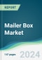 Mailer Box Market - Forecasts from 2024 to 2029 - Product Image