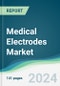 Medical Electrodes Market - Forecasts from 2024 to 2029 - Product Image