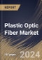 Plastic Optic Fiber Market Size, Share & Trends Analysis Report By Cable Type, By End-Use Industry (IT & Telecommunication, Energy & Power, Aerospace & Defense, Healthcare, and Others), By Regional Outlook and Forecast, 2023 - 2030 - Product Image