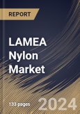 LAMEA Nylon Market Size, Share & Trends Analysis Report By Material (Nylon 6, and Nylon 66), By Application (Automobile, Electrical & Electronics, Engineering Plastics, Textile, and Others), By Country and Growth Forecast, 2023 - 2030- Product Image