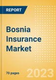 Bosnia Insurance Market, Key Trends and Opportunities to 2028- Product Image