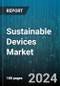 Sustainable Devices Market by Type, End-use - Global Forecast 2025-2030 - Product Image