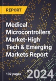 2024 Global Forecast for Medical Microcontrollers Market (2025-2030 Outlook)-High Tech & Emerging Markets Report- Product Image