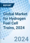 Global Market for Hydrogen Fuel Cell Trains, 2024 - Product Thumbnail Image
