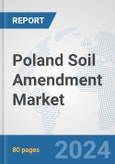 Poland Soil Amendment Market: Prospects, Trends Analysis, Market Size and Forecasts up to 2030- Product Image