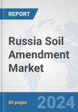 Russia Soil Amendment Market: Prospects, Trends Analysis, Market Size and Forecasts up to 2030- Product Image