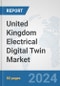 United Kingdom Electrical Digital Twin Market: Prospects, Trends Analysis, Market Size and Forecasts up to 2030 - Product Thumbnail Image