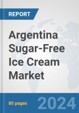 Argentina Sugar-Free Ice Cream Market: Prospects, Trends Analysis, Market Size and Forecasts up to 2030- Product Image