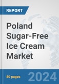 Poland Sugar-Free Ice Cream Market: Prospects, Trends Analysis, Market Size and Forecasts up to 2030- Product Image