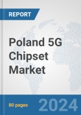 Poland 5G Chipset Market: Prospects, Trends Analysis, Market Size and Forecasts up to 2030- Product Image