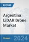 Argentina LiDAR Drone Market: Prospects, Trends Analysis, Market Size and Forecasts up to 2030 - Product Thumbnail Image