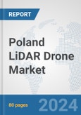 Poland LiDAR Drone Market: Prospects, Trends Analysis, Market Size and Forecasts up to 2030- Product Image