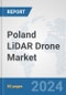 Poland LiDAR Drone Market: Prospects, Trends Analysis, Market Size and Forecasts up to 2030 - Product Image