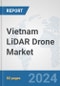 Vietnam LiDAR Drone Market: Prospects, Trends Analysis, Market Size and Forecasts up to 2030 - Product Thumbnail Image