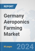 Germany Aeroponics Farming Market: Prospects, Trends Analysis, Market Size and Forecasts up to 2030- Product Image