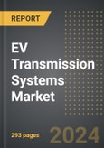 EV Transmission Systems Market (2023 Edition): Analysis By Type (Single Speed and Multi Speed), By EV Type, By Vehicle Type,By Transmission System, By Region, By Country: Market Insights and Forecast (2019-2029)- Product Image