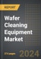 Wafer Cleaning Equipment Market (2024 Edition): Analysis By Equipment Type, By Wafer Size, By Application, By Region, By Country: Market Insights and Forecast (2019-2029) - Product Image