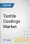 Textile Coatings Market by Type (Thermoplastic, Thermoset), End-use Industry (Transportation, Building & Construction, Protective Clothing, Industrial, Medical), and Region (North America, Europe, APAC, South America, MEA) - Forecast to 2028 - Product Image