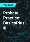 Probate Practice: BasicsPlus!®- Product Image