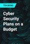 Cyber Security Plans on a Budget - Product Thumbnail Image