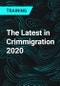 The Latest in Crimmigration 2020 - Product Thumbnail Image