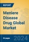 Meniere Disease Drug Global Market Insights 2024, Analysis and Forecast to 2029, by Market Participants, Regions, Technology, Application - Product Image