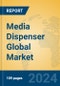 Media Dispenser Global Market Insights 2024, Analysis and Forecast to 2029, by Manufacturers, Regions, Technology, Application - Product Image