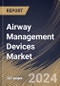 Airway Management Devices Market Size, Share & Trends Analysis Report By Application, By End-use, By Product (Supraglottic Devices, Infraglottic Devices, Laryngoscopes, Resuscitators, and Others), By Regional Outlook and Forecast, 2023 - 2030 - Product Image