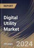 Digital Utility Market Size, Share & Trends Analysis Report By Technology, By Network (Generation, Transmission & Distribution, and Retail), By Regional Outlook and Forecast, 2023 - 2030- Product Image