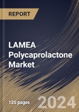 LAMEA Polycaprolactone Market Size, Share & Trends Analysis Report By Production Method, By Form (Pellets, Nanosphere, and Microsphere), By Application, By Country and Growth Forecast, 2023 - 2030- Product Image