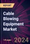 Cable Blowing Equipment Market 2024-2028 - Product Thumbnail Image