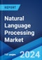 Natural Language Processing Market Report by Type, Technology, Deployment Mode, Organization Size, End User, and Region 2024-2032 - Product Image