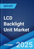 LCD Backlight Unit Market Report by Type, Application, and Region 2025-2033- Product Image