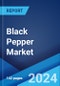 Black Pepper Market Report by Product, Source, Form, Distribution Channel, Application, and Country 2024-2032 - Product Image