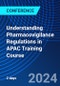 Understanding Pharmacovigilance Regulations in APAC Training Course (July 8-9, 2024) - Product Thumbnail Image