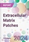 Extracellular Matrix Patches Market Analysis & Forecast to 2024-2034 - Product Image