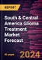 South & Central America Glioma Treatment Market Forecast to 2030 - Regional Analysis - by Disease, Treatment Type, Grade, and End User - Product Image