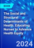 The Social and Structural Determinants of Health. Educating Nurses to Advance Health Equity- Product Image