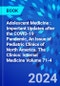 Adolescent Medicine : Important Updates after the COVID-19 Pandemic, An Issue of Pediatric Clinics of North America. The Clinics: Internal Medicine Volume 71-4 - Product Thumbnail Image