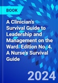 A Clinician's Survival Guide to Leadership and Management on the Ward. Edition No. 4. A Nurse's Survival Guide- Product Image