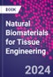 Natural Biomaterials for Tissue Engineering - Product Thumbnail Image