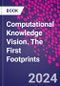Computational Knowledge Vision. The First Footprints - Product Thumbnail Image
